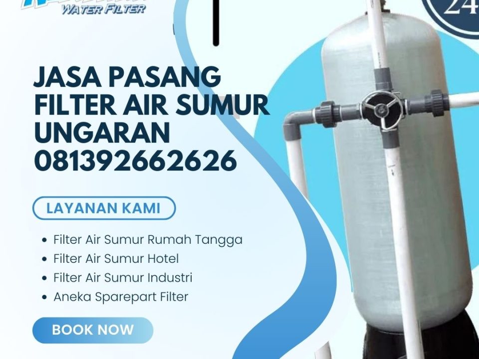 Jasa Pasang Filter Air Sumur Ungaran 081392662626