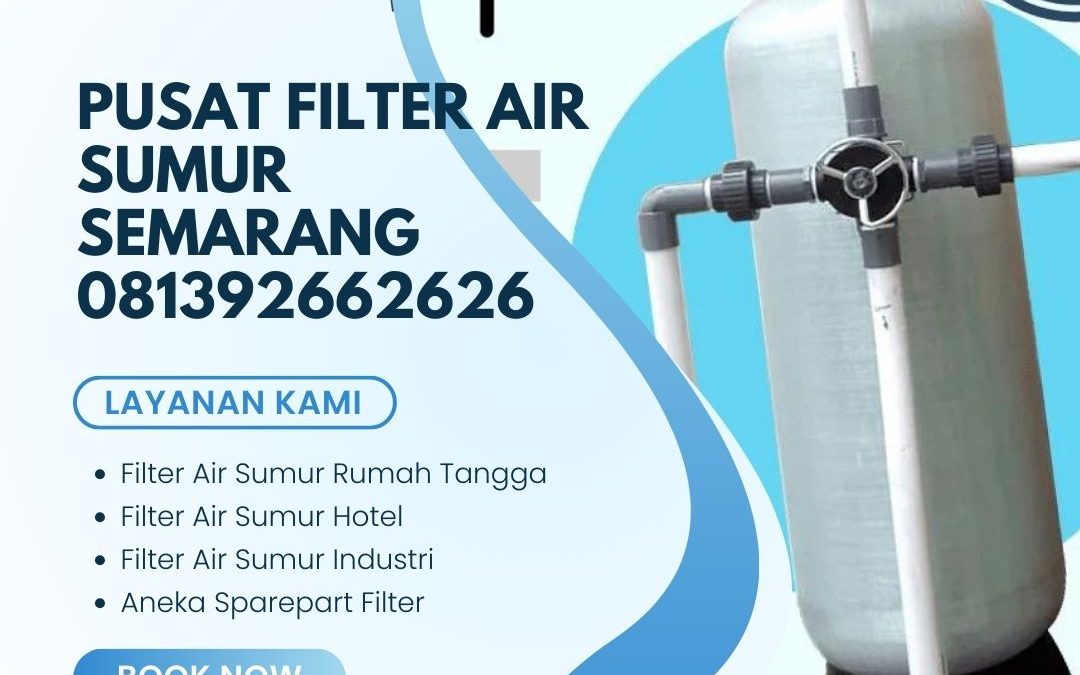 Pusat Filter Air Sumur Semarang 081392662626