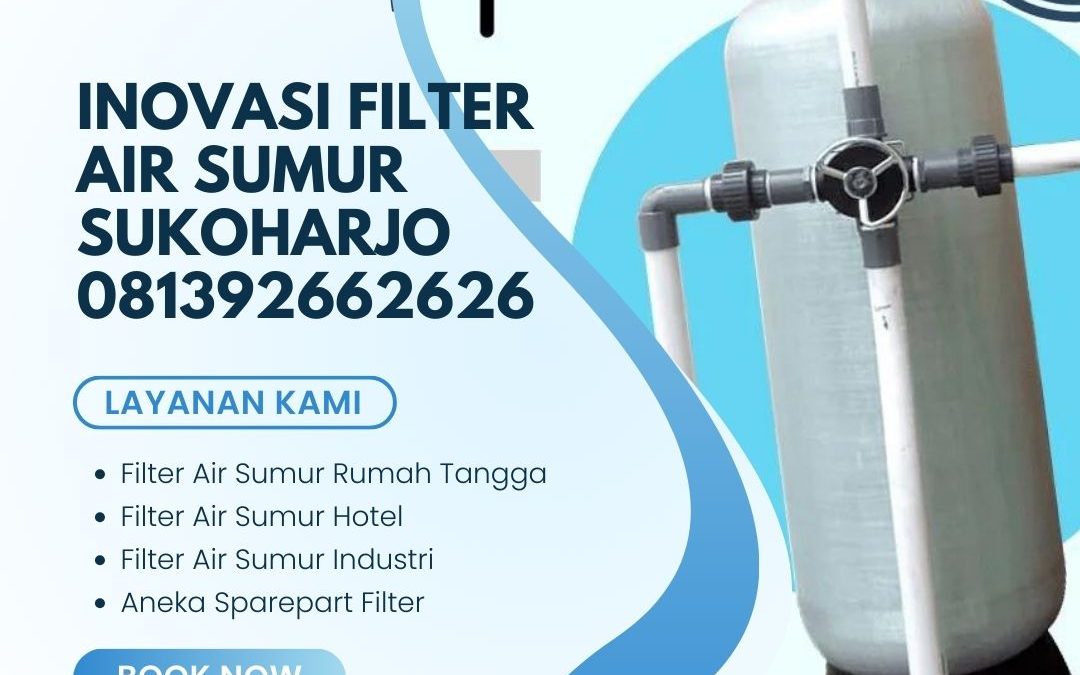 Inovasi Filter Air Sumur Sukoharjo 081392662626