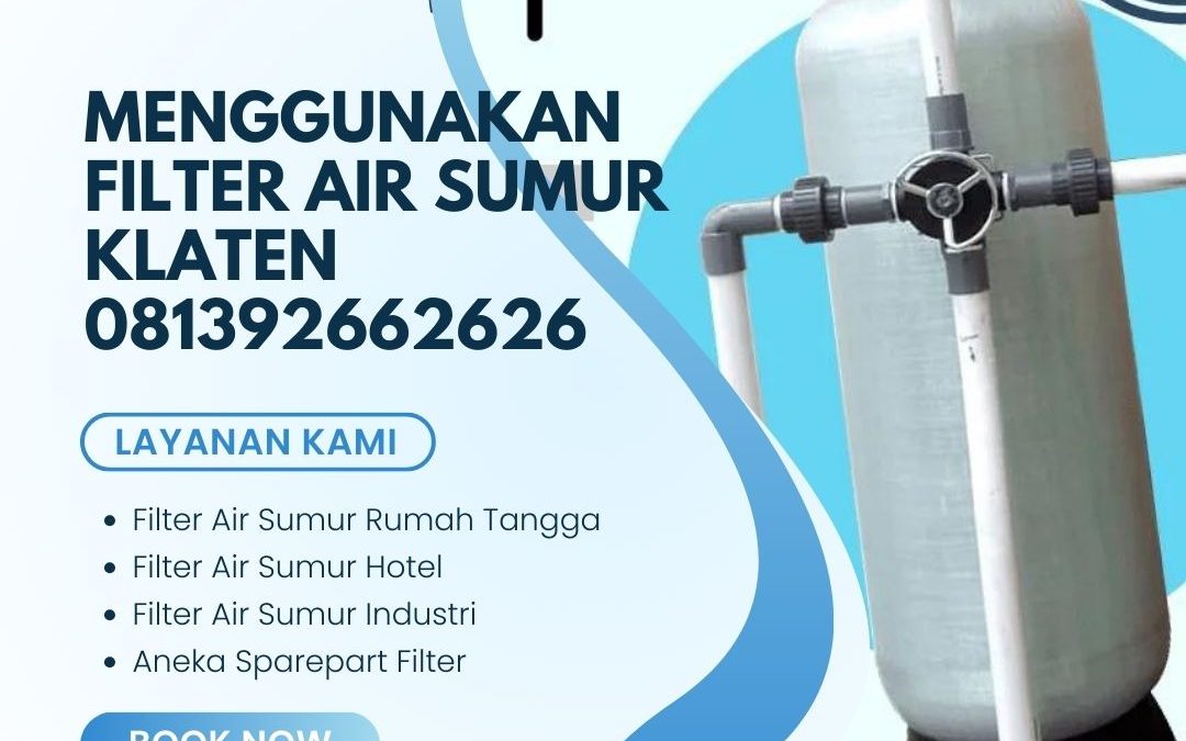Manfaat Menggunakan Filter Air Sumur Klaten 081392662626