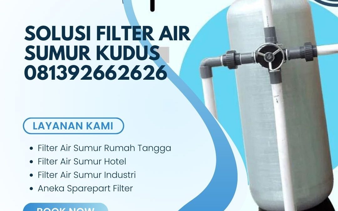 Solusi Filter Air Sumur Kudus 081392662626
