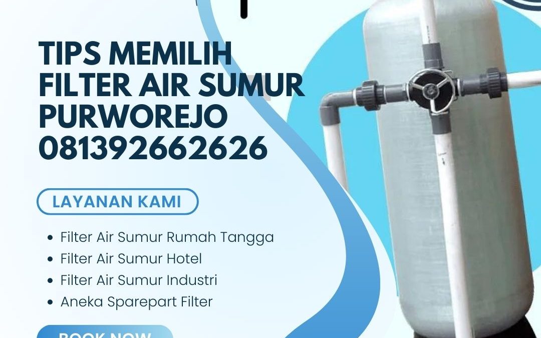 Tips Memilih Filter Air Sumur Purworejo 081392662626